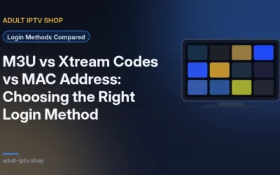 M3U vs Xtream Codes vs MAC Address: Choosing the Right Login Method
